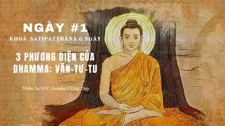 Khóa Satipathana 8 ngày NGÀY 1 – 3 PHƯƠNG DIỆN CỦA DHAMMA VĂN – TƯ TU – Thiền sư SN Goenka [upl. by Aivatnuhs]