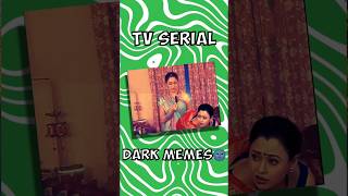 INDIAN TV SERIALS Are Doomed to Fail Without DANK MEMES 😅 part 13 🌚 ytshorts roast shortsfeed [upl. by Garihc]