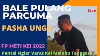 Pasha Ungu Live Bale PulangParcumaFPMK 2022 [upl. by Caria606]