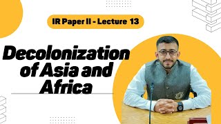 Decolonization of Asia and AfricaInternational Relations IICauses and Impacts of Decolonization [upl. by Sherl]