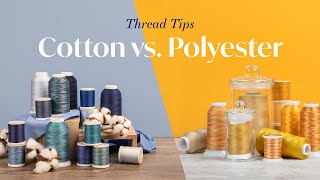 Thread Tips  Cotton vs Polyester [upl. by Bunnie]