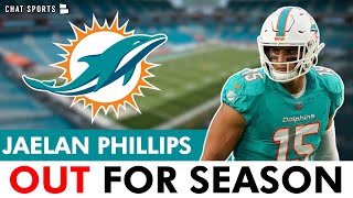 🚨JUST IN Jaelan Phillips OUT For Season  Miami Dolphins News [upl. by Flinn]