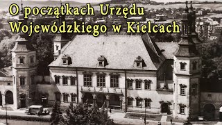 O początkach Urzędu Wojewódzkiego w Kielcach [upl. by Weinstock]