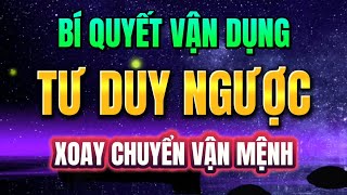 BÍ QUYẾT VẬN DỤNG TƯ DUY NGƯỢC ĐỂ XOAY CHUYỂN VẬN MỆNH  Mỗi Ngày Tiến Bộ 1 [upl. by Wendel]