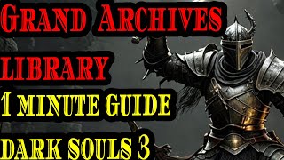 Ultimate Minute Guide Dark Souls 3 Grand Archives Library darksouls3guide [upl. by Morrison]