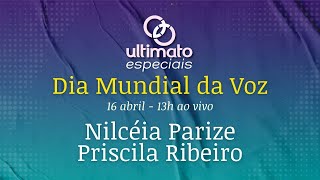 Ultimato Especial Dia Mundial da Voz  Nilcéia Parize amp Priscila Ribeiro [upl. by Volney]