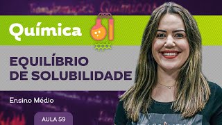 Equilíbrio de solubilidade​  Química  Ensino Médio [upl. by Sylvie]