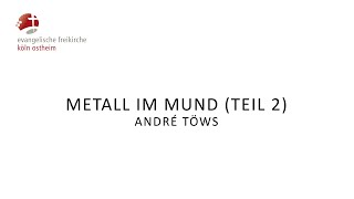 Metall im Mund Teil 2  André Töws [upl. by Mansoor]