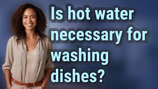 Is hot water necessary for washing dishes [upl. by Vedetta]