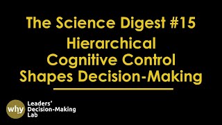 The Science Digest  Ep 15 How Hierarchical Cognitive Control Shapes DecisionMaking [upl. by Wappes]