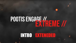 Pootis Engage  EXTREME intro extended 10 min [upl. by Inaliel264]