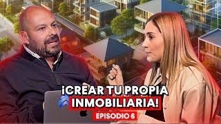 TODO lo que debes saber para CREAR TU PROPIA inmobiliaria  Ep06 [upl. by Raines]