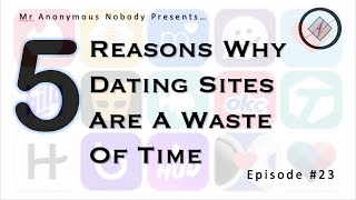 5 Reasons Why Dating Sites Are a Waste of Time [upl. by Melton]