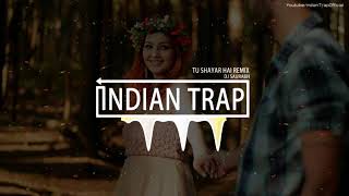 Tu Shayar Hai Remix  Latest Dj Remix Songs 2018  Indian Trap [upl. by Daveta]