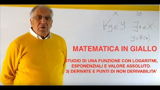 3UNA FUNZIONE CON LOGARITMIESPONENZIALI VALORI ASSOLUTIDERIVATE E PUNTI DI NON DERIVABILITA [upl. by Hulburt]