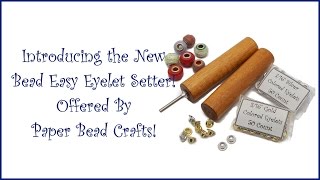 Bead Easy Eyelet Setter for Pandora Style Paper Beads [upl. by Ardra]