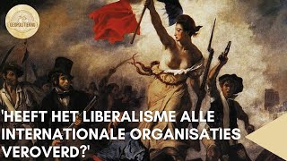 Heeft het liberalisme alle internationale organisaties veroverd [upl. by Adeirf]