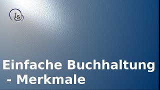 einfache Buchhaltung  10 Merkmale [upl. by Rossie]