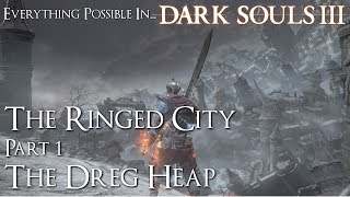 Dark Souls 3 Walkthrough  Everything Possible in The Ringed City Part 1  The Dreg Heap [upl. by Andel584]