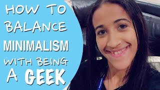 How To Balance MINIMALISM With Being a GEEK [upl. by Kanor]