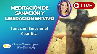 MEDITACIÓN DE SANACIÓN Y LIBERACIÓN EN VIVO PARA UNA SITUACIÓN con Sanación Emocional Cuántica [upl. by Ferwerda919]