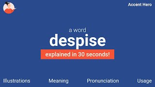 DESPISE  Meaning and Pronunciation [upl. by Selrhc639]