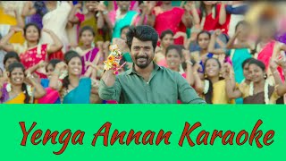 Yenga Annan Karaoke  With Lyrics  Namma Veettu Pillai  D Imman  HD 1080P [upl. by Kile]