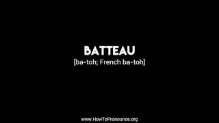 How to Pronounce quotbatteauquot [upl. by Roede]