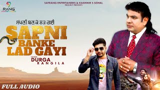 Durga Rangila  New Punjabi Song 2023  Sapni Banke Lad Gayi Full Audio  Satrang Entertainers [upl. by Vashtee]