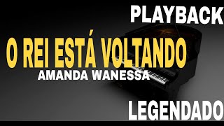 Playback  O Rei Está Voltando  Harpa Cristã Versão Amanda Wanessa  Com Legenda [upl. by Ko]