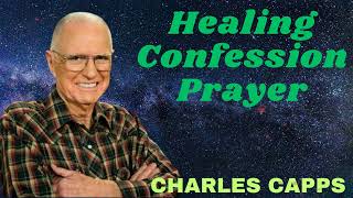 Healing Confession Prayer  Charles Capps [upl. by Mclain465]