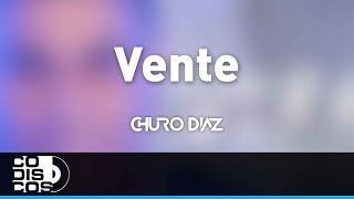 Vente Churo Diaz y Elías Mendoza  Audio [upl. by Goddart112]