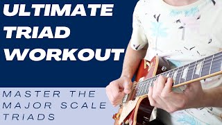 Ultimate Triad Workout  Master Major Scale Triads on Guitar [upl. by Adrea621]