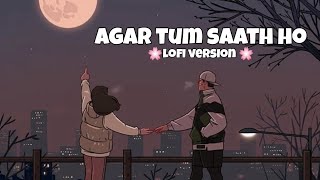 agar tum saath ho song slowed reverb Lofi version ll The lofi 🌸 [upl. by Lamond]