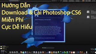 Hướng Dẫn Download Và Cài Photoshop Cs6 Miễn Phí [upl. by Gianni]