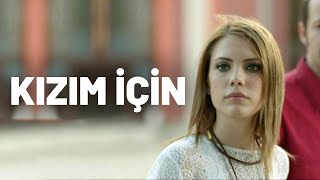 Kızım İçin  Tek Parça Film Yerli Film  Eda Ece [upl. by Aicatsan536]