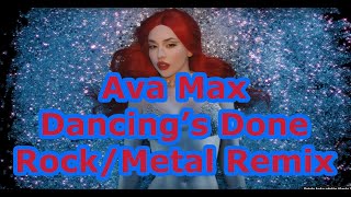 Ava Max  Dancings Done RockMetal Remix [upl. by Stodder505]