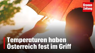 Hitzewelle Temperaturen haben Österreich bis Sonntag fest im Griff  kronetv NEWS [upl. by Nicoline]