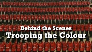 Behind the Scenes  Trooping the Colour [upl. by Aibun]