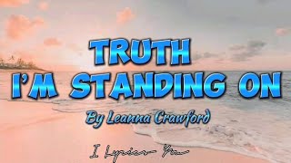 Truth I’m Standing On lyricsBy Leanna Crawford [upl. by Elleinad449]