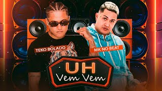 UH VEM VEM  TEKO BOLADO E MK NO BEAT  REMIX ARROCHADEIRA TIKTOK VIRAL [upl. by Mashe]