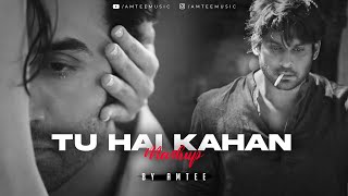 Tu Hai Kahan Mashup  Amtee  Arijit Singh  Bollywood Lofi  Romantic Love Songs 2023 [upl. by Ainoda785]