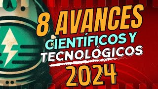 8 Avances CIENTÍFICOS y TECNOLÓGICOS 2024 [upl. by Shaddock966]