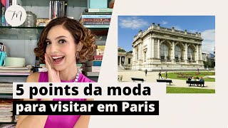 5 POINTS DA MODA PARA CONHECER EM PARIS  Crônicas da Moda por Maria Landeiro [upl. by Anotyal]