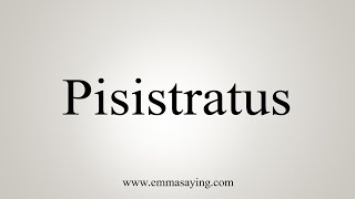 How To Say Pisistratus [upl. by Eryt]