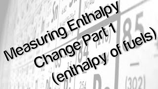 Measuring Enthalpy Change Part 1 Enthalpy of Fuels [upl. by Nnad]