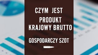 Czym jest Produkt Krajowy Brutto PKB  Gospodarczy Szot [upl. by Bijan982]