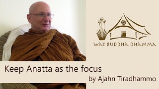 Keep Anatta as the focus  Ajahn Tiradhammo [upl. by Neelyaj995]