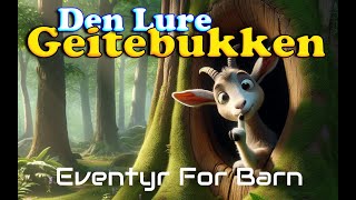 Den Lure Geitebukken  Eventyr For Barn Med bilder og Tekst  Barneforlaget [upl. by Natalia]