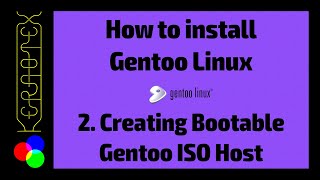 02 Creating Bootable Gentoo ISO Host  How to Install Gentoo Linux [upl. by Enileoj]